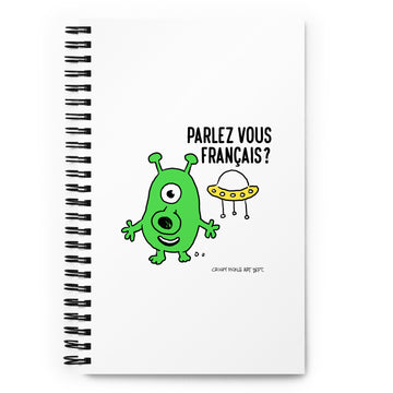 Parlez Vous Français? Alien - Spiral Notebook