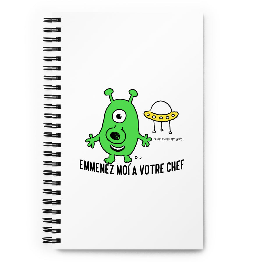 Emmenez Moi À Votre Chef Alien - Spiral Notebook