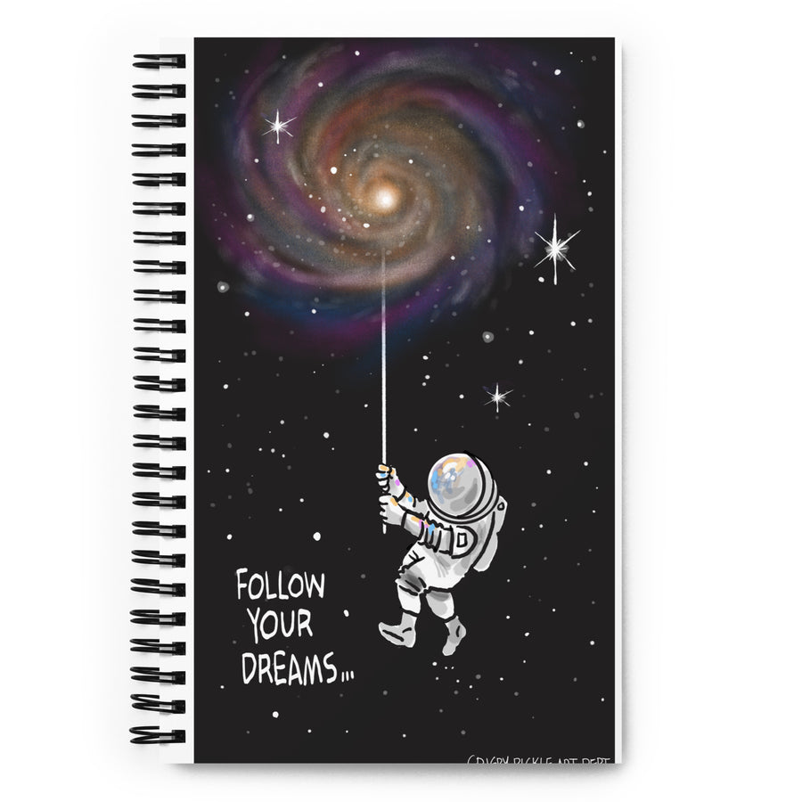 FOLLOW YOUR DREAMS - Spiral Notebook