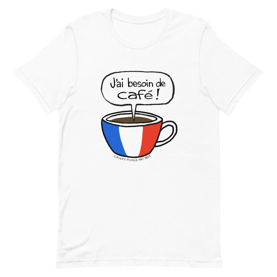 J'ai Besoin de Café! - T-Shirt